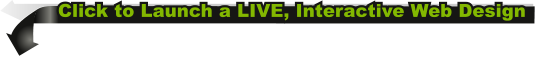 Click to Launch a LIVE, Interactive Web Design